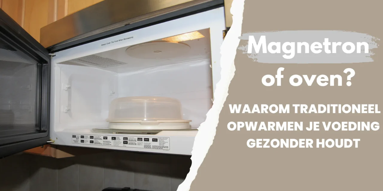 De magnetron: gemak met een verborgen prijs voor je gezondheid