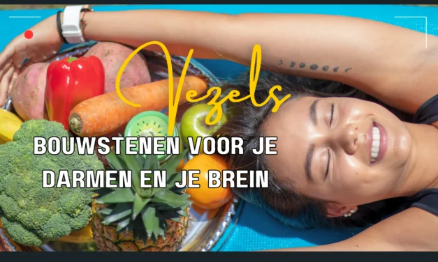 De cruciale rol van vezels voor lichaam en geest