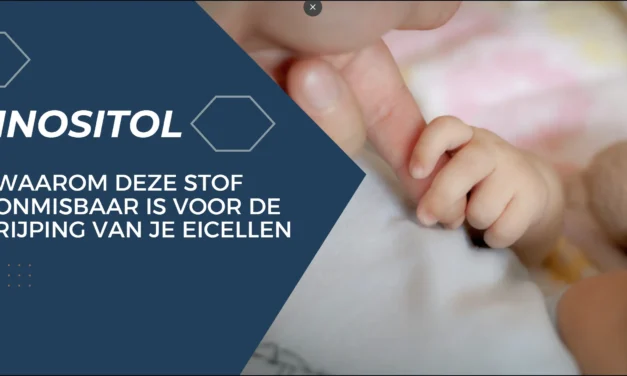 Inositol: de vergeten signaalstof voor een betere vruchtbaarheid