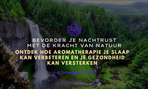 Kruiden en aromatherapie voor betere slaapkwaliteit