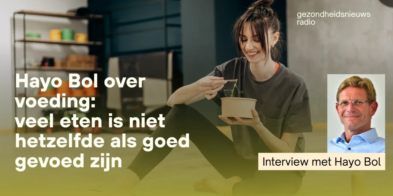 Hayo Bol over ondervoeding: “Gezond eten betekent meer dan vullen”