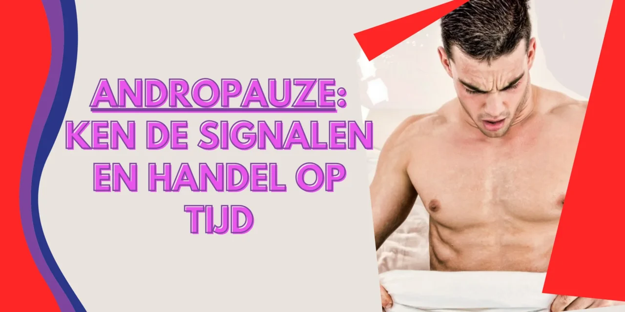 Andropauze: hoe mannen het tij kunnen keren